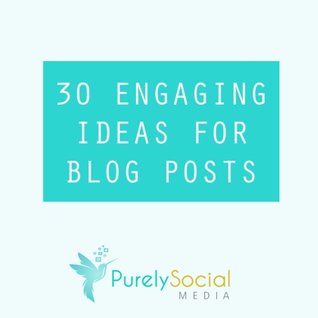 30 ENGAGING IDEAS FOR BLOG POSTS